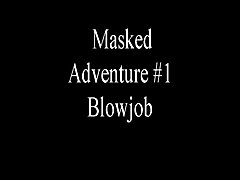 Masked Adventure #1 Blowjob